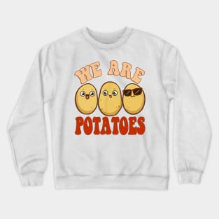 We Are Potatoes Root Vegetable Vegan Lover Keto Gift Crewneck Sweatshirt